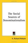 The Social Sources Of Denominationalism