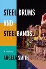 Steel Drums and Steelbands A History