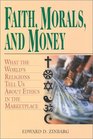 Faith Morals and Money What the World's Religions Tell Us About Money in the Marketplace