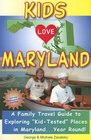 Kids Love Maryland A Family Travel Guide to Exploring KidTested Places in Marylandyear Round