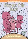 Happy Pig Day! (Elephant and Piggie, Bk 16)