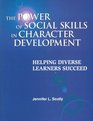 The Power of Social Skills in Character Development Helping Diverse Learners Succeed