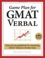 Game Plan for GMAT Verbal Your Proven Guidebook for Mastering GMAT Verbal in 20 Short Days