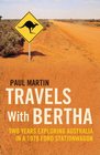 Travels with Bertha Two Years Exploring Australia in a 1978 Ford Station Wagon