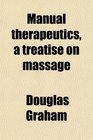 Manual therapeutics a treatise on massage