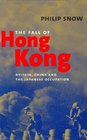 The Fall of Hong Kong  Britain China and the Japanese Occupation