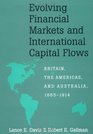 Evolving Financial Markets and International Capital Flows Britain the Americas and Australia 18651914