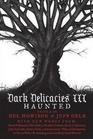 Dark Delicacies III Haunted