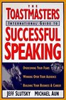 Toastmaster's International Guide to Successful Speaking Overcoming Your Fears Winning over Your Audience Building Your Business  Career