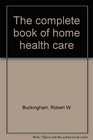 The complete book of home health care