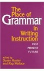 The Place of Grammar in Writing Instruction Past Present Future