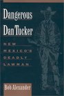 Dangerous Dan Tucker New Mexico's Deadly Lawman