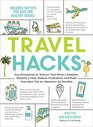 Travel Hacks Any Procedures or Actions That Solve a Problem Simplify a Task Reduce Frustration and Make Your Next Trip As Awesome As Possible