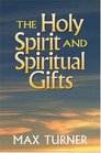 The Holy Spirit and Spiritual Gifts In the New Testament Church and Today