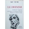 Le dhimmi Profil de l'opprime en Orient et en Afrique du nord depuis la conquete arabe