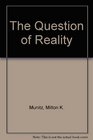 The Question of Reality
