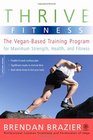 Thrive Fitness The VeganBased Training Program for Maximum Strength Health and Fitness