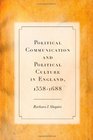 Political Communication and Political Culture in England 15581688