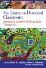 The LearnerDirected Classroom Developing Creative Thinking Skills Through Art