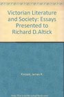 Victorian Literature and Society Essays Presented to Richard D Altick