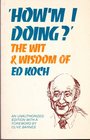 How'm I doing The wit and wisdom of Ed Koch