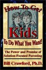 How to Get Kids to do What You Want