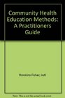 Community Health Education Methods A Practitioners Guide
