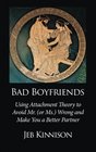 Bad Boyfriends Using Attachment Theory to Avoid Mr  Wrong and Make You a Better Partner