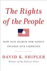 The Rights of the People How Our Search for Safety Invades Our Liberties