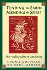 Tending the Earth Mending the Spirit  The Healing Gifts of Gardening