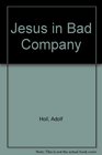 Jesus in bad company