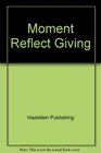 Moment Reflect Giving