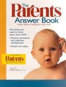 The Parents Answer Book  From Birth Through Age Five