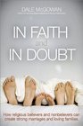 In Faith and In Doubt How Religious Believers and Nonbelievers Can Create Strong Marriages and Loving Families