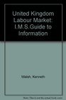 United Kingdom Labour Market IMSGuide to Information