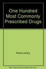 One Hundred Most Commonly Prescribed Drugs