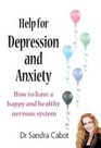 Help for Depression and Anxiety How to Have a Happy and Healthy Nervous System