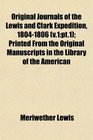 Original Journals of the Lewis and Clark Expedition 18041806  Printed From the Original Manuscripts in the Library of the American