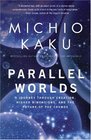 Parallel Worlds : A Journey Through Creation, Higher Dimensions, and the Future of the Cosmos