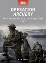 Operation Archery  The Commandos and the Vaagso Raid 1942