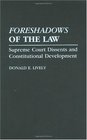 Foreshadows of the Law Supreme Court Dissents and Constitutional Development
