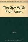 The Spy With Five Faces