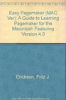 Easy Pagemaker A Guide to Learning Pagemaker for the Macintosh  Featuring Version 40
