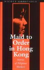 Maid to Order in Hong Kong An Ethnography of Filipina Workers