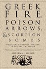 Greek Fire Poison Arrows And Scorpion Bombs Biological and Chemical Warfare in the Ancient World