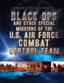 Black Ops and Other Special Missions of the Us Air Force Combat Control Team