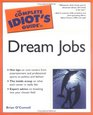 Complete Idiot's Guide to Dream Jobs