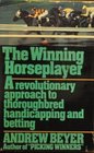 The winning horseplayer A revolutionary approach to thoroughbred handicapping and betting