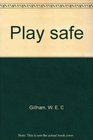 Play safe