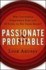 Passionate  Profitable Why Customer Strategies Fail and 10 Steps to Do Them Right